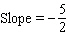 <strong>Find the slope and y -intercept for the line. </strong> A) B) C) D) E)