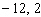 <strong>The square of the sum of a number and 5 is 49. Find the number. (There are two solutions.)</strong> A) B) C) D) E)