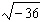 Write the radical as a complex number.  