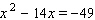 Solve the quadratic equation. Use whatever method seems to fit the situation or is convenient for you.