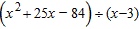 Perform the indicated division.  