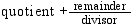 Perform the division. If there is a remainder, leave the answer in form.