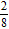 <strong>Write the ratio as a fraction in simplest form. 2 to 16</strong> A) B) C) D) E)