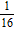 <strong>Write the ratio as a fraction in simplest form. 2 to 16</strong> A) B) C) D) E)