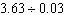 Divide the decimals.  