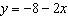 <strong>Find the equation of a line with slope = -8 and y -intercept of 2.</strong> A) B) C) D) E)
