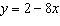 <strong>Find the equation of a line with slope = -8 and y -intercept of 2.</strong> A) B) C) D) E)