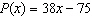 <strong>A printing company determines that to print a large format poster it costs $75 to set up the production process. Each poster that is printed costs $22 in material and labor. The printing company sells these posters to marketing firms for $60 each. Find a linear function P that models the profit from selling x posters. Note: profit = revenue - cost</strong> A) B) C) D) E)