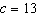 For the equation where T is the total tuition paid and c is the number of credits taken a solution is and .