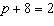 The solution to the equation   is