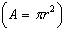 Find an expression for the area of the given circle . Simplify the expression.