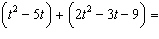 Add or subtract the given polynomials.  
