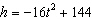 You dropped a ball from a roof of a building that is 144 feet high. The height h of a ball in feet t seconds after dropped from the roof can be estimated by the equation . Find when the ball will hit the ground (height equal to zero).