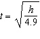 The time for a rock to hit the ground when it is dropped from a height of h meters is described by the equation where t is in seconds. If it takes 2.15 seconds for a rock to fall what was the height h ? Round to 2 decimal places