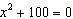 Solve the quadratic equation by using the square root property.