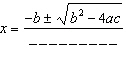 The quadratic formula states that the solutions to are given by