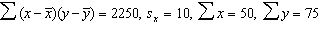 <strong>In a simple linear regression problem, the following statistics are calculated from a sample of 10 observations: . The least squares estimates of the slope and y -intercept are, respectively,</strong> A)1.5 and 0.5 B)2.5 and 1.5 C)1.5 and 2.5 D)2.5 and - 5.0