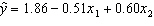 In reference to the equation , the value 0.60 is the average change in y per unit change in x <sub>2</sub>, regardless of the value of x <sub>1</sub>.