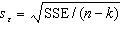 In multiple regression, the standard error of estimate is defined by , where n is the sample size and k is the number of independent variables.