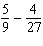 To find the difference of , the numerator and denominator of the fraction should be multiplied by _______ so that the fractions have like denominators.