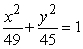 <strong>Find the standard form or the equation of the ellipse with vertices (<font face=symbol></font>7, 0) and eccentricity .</strong> A) B) C) D) E)