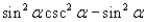 <strong>Factor; then use fundamental identities to simplify the expression below and determine which of the following is not equivalent. </strong> A) B) C) D) E)