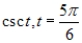 <strong>Evaluate, if possible, the given trigonometric function at the indicated value. </strong> A) B) C) D) E)