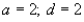 <strong>Find a and d for the function such that the graph of matches the graph below. </strong> A) B) C) D) E)