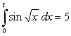 <strong>Use a computer algebra system and Simpson's Rule with to approximate t in the integral equation . Round your answer to three decimal places.</strong> A)6.385 B)6.045 C)5.715 D)6.008 E)5.985