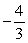 <strong>Find any critical numbers of the function   , t < 4.</strong> A)0 B)   C)   D)   E)   <div style=padding-top: 35px> 