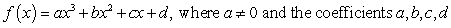 Find the cubic function of the form are real numbers, which satisfies the conditions given below.