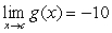 <strong>Suppose that and . Find the following limit. </strong> A)140 B)-4 C)0 D)-24 E)-10