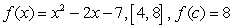 <strong>Find the value of c guaranteed by the Intermediate Value Theorem. .</strong> A)3 B)2 C)5 D)7 E)6