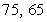 <strong>Find two positive real numbers whose product is a maximum and whose sum is .</strong> A) B) C) D) E)58, 82
