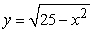 <strong>A rectangle is bounded by the x-axis and the semicircle (see figure). Write the area A of the rectangle as a function of x and determine the domain of the function. -5 5</strong> A) , -5 <font face=symbol></font> x <font face=symbol></font> 5 B) , x <font face=symbol></font><font face=symbol></font>0 C) , -5 <font face=symbol></font> x <font face=symbol></font> 5 D) , all real numbers E) , x <font face=symbol></font><font face=symbol></font>0