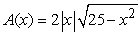 <strong>A rectangle is bounded by the x-axis and the semicircle (see figure). Write the area A of the rectangle as a function of x and determine the domain of the function. -5 5</strong> A) , -5 <font face=symbol></font> x <font face=symbol></font> 5 B) , x <font face=symbol></font><font face=symbol></font>0 C) , -5 <font face=symbol></font> x <font face=symbol></font> 5 D) , all real numbers E) , x <font face=symbol></font><font face=symbol></font>0