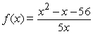 <strong>Find the zeroes of the functions algebraically. </strong> A)x = 7, x = -8, B)x = 7, x = -8 C) D)x = -7, x = 8 E)x = -7, x = 8,