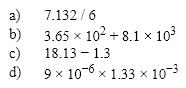 Numbers and Measurements Assuming the numbers given are measurements, carry out the indicated arithmetic operations and give the answer with the correct number of significant figures.