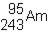 <strong>Which of the following would be the correct symbol for an americium-243 nucleus using the symbolism?</strong> A) B) C) D)