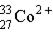 <strong>Which of these is the correct representation for the ion with Z=27, A=60, and C=2<sup>+</sup> ?</strong> A) B) C) D) E)
