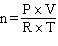 <strong>How would the Ideal Gas Law be rearranged to solve for the moles of gas ?</strong> A) n = P×V×R×T B) C) D) E)