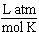 <strong>What are the units of the gas constant R when the pressure is given in atmospheres, the volume is given in liters, the amount of the gas is given in moles and the temperature is given in Kelvin?</strong> A) B) C) D) E)