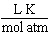<strong>What are the units of the gas constant R when the pressure is given in atmospheres, the volume is given in liters, the amount of the gas is given in moles and the temperature is given in Kelvin?</strong> A) B) C) D) E)
