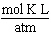 <strong>What are the units of the gas constant R when the pressure is given in atmospheres, the volume is given in liters, the amount of the gas is given in moles and the temperature is given in Kelvin?</strong> A) B) C) D) E)