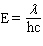 <strong>Which equation below properly relates energy (E) to wavelength ( l ) given h = Plank's constant, c = speed of light, and n = frequency?</strong> A) E = h l B) C) D) E) none of these