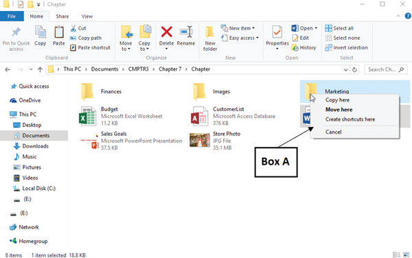<strong>In the accompanying figure of Windows 10, Box A is pointing to the shortcut menu that appears when you _____. </strong> A)cut and paste a folder on the same drive B)drag a folder using the right mouse button C)cut and paste a folder on a different drive D)drag a folder using the left mouse button