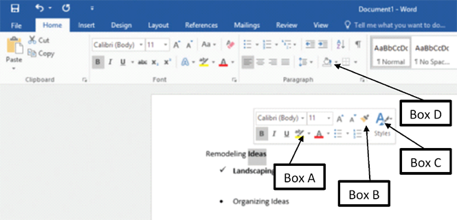 <strong>In the accompanying image of a Microsoft Word 2016 document, which of the following boxes points to the Format Painter button on the Mini toolbar? </strong> A)Box A B)Box B C)Box C D)Box D