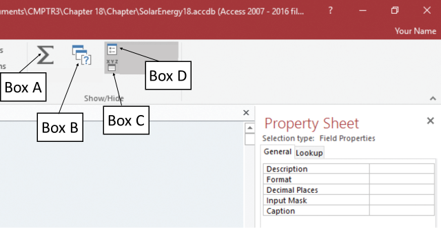 <strong>In the accompanying figure of a Microsoft Access 2016 document, which of the following boxes is pointing to the Property Sheet button? </strong> A) Box A B)Box B C)Box C D)Box D