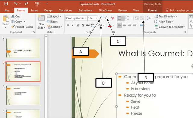 <strong> In the accompanying figure of a PowerPoint 2016 presentation, box _____ is pointing to the Decrease Font Size button. </strong> A) C B) B C) D D) A