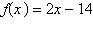 <strong>Given the function below, find the solution of . </strong> A)-2 B)2 C)-7 D)-12 E)7